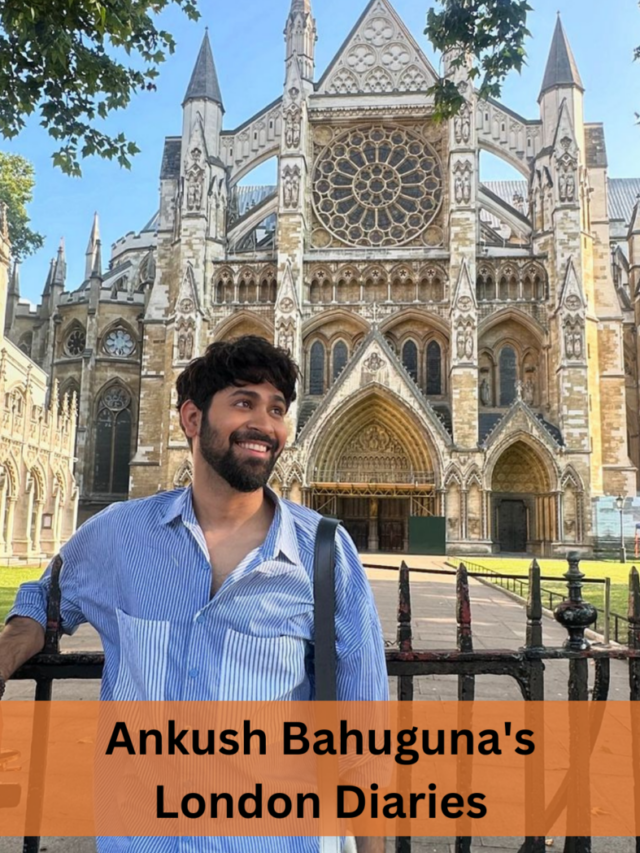 Ankush Bahuguna’s London Diaries